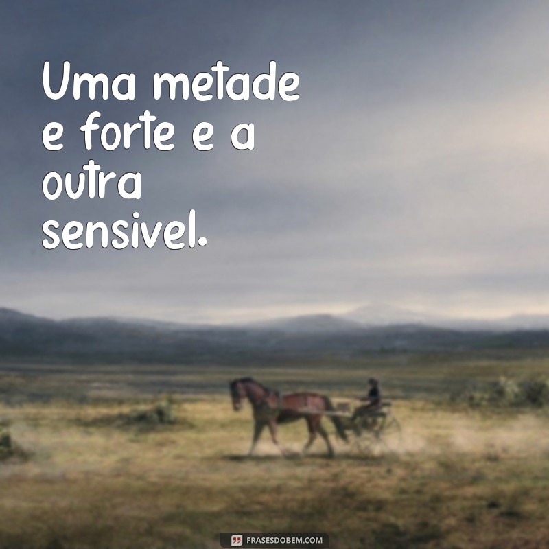 Descubra as melhores frases sobre a metade que completa você 