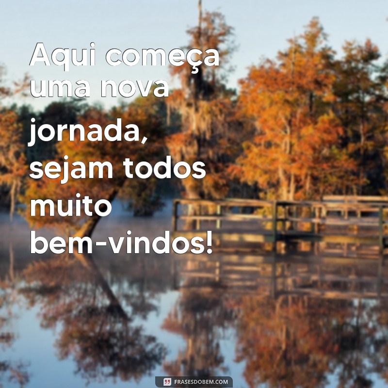 Frases de Boas-Vindas: Inspire e Receba com Calor 