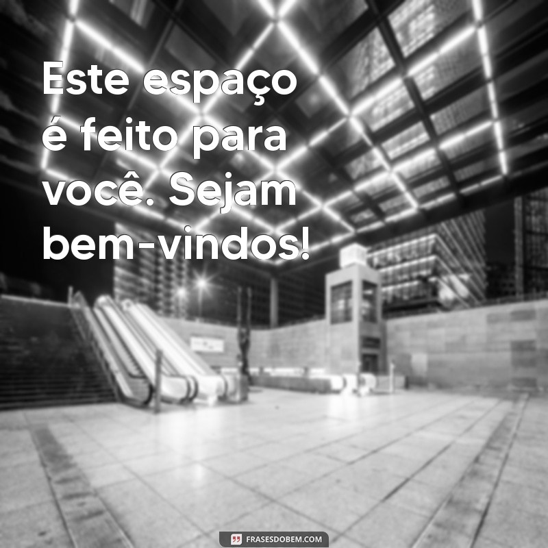 Frases de Boas-Vindas: Inspire e Receba com Calor 