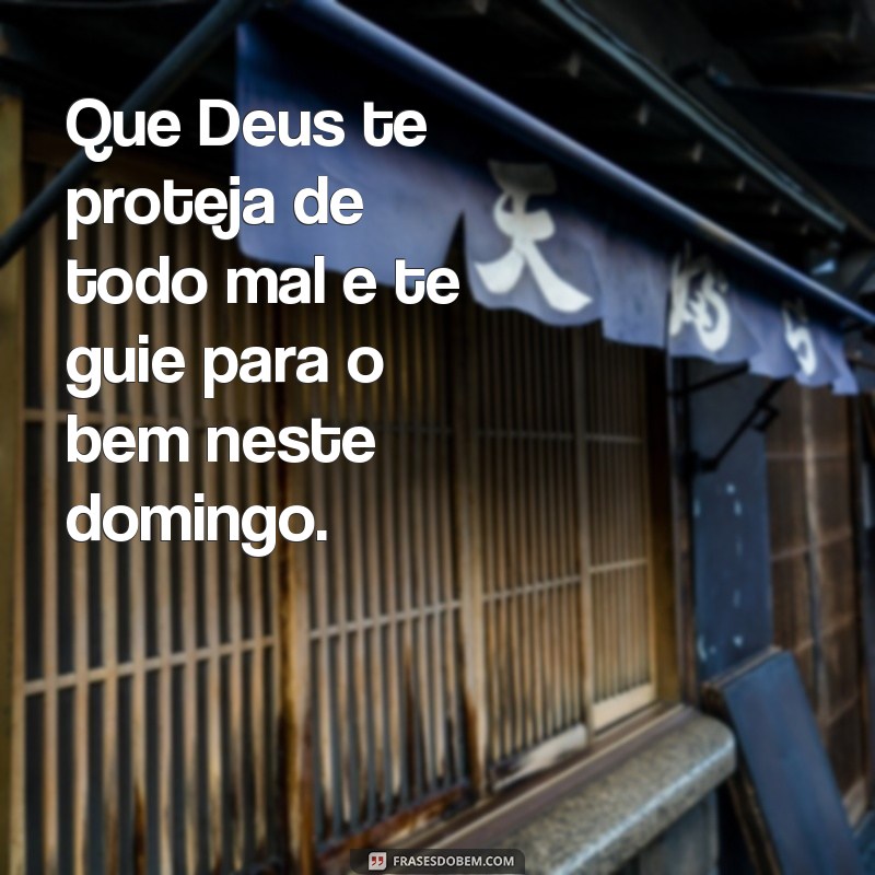 22 frases inspiradoras de Deus para abençoar o seu domingo 