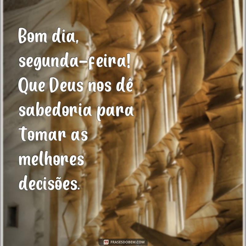 Comece sua semana com as melhores frases de bom dia de Deus 