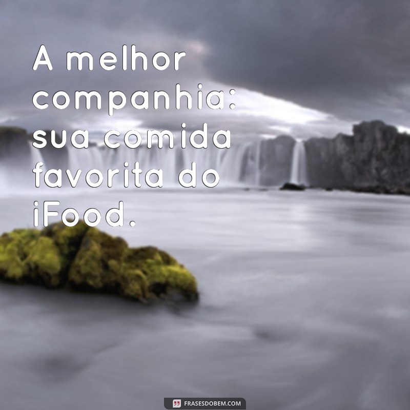 Frases Criativas para Encomendar no iFood: Inspire suas Pedidas! 