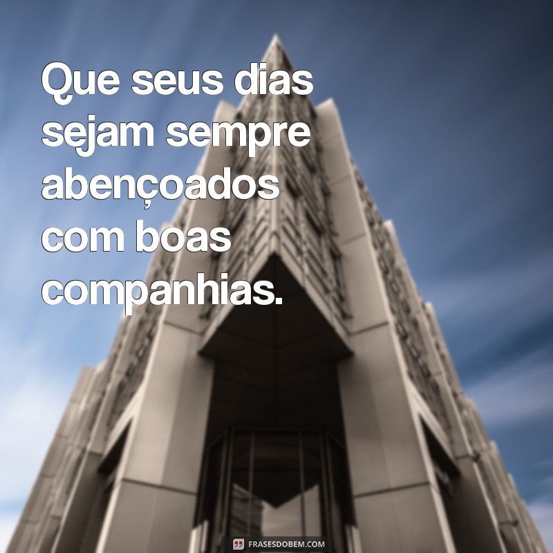 Descubra as melhores frases para desejar uma vida longa e feliz! 