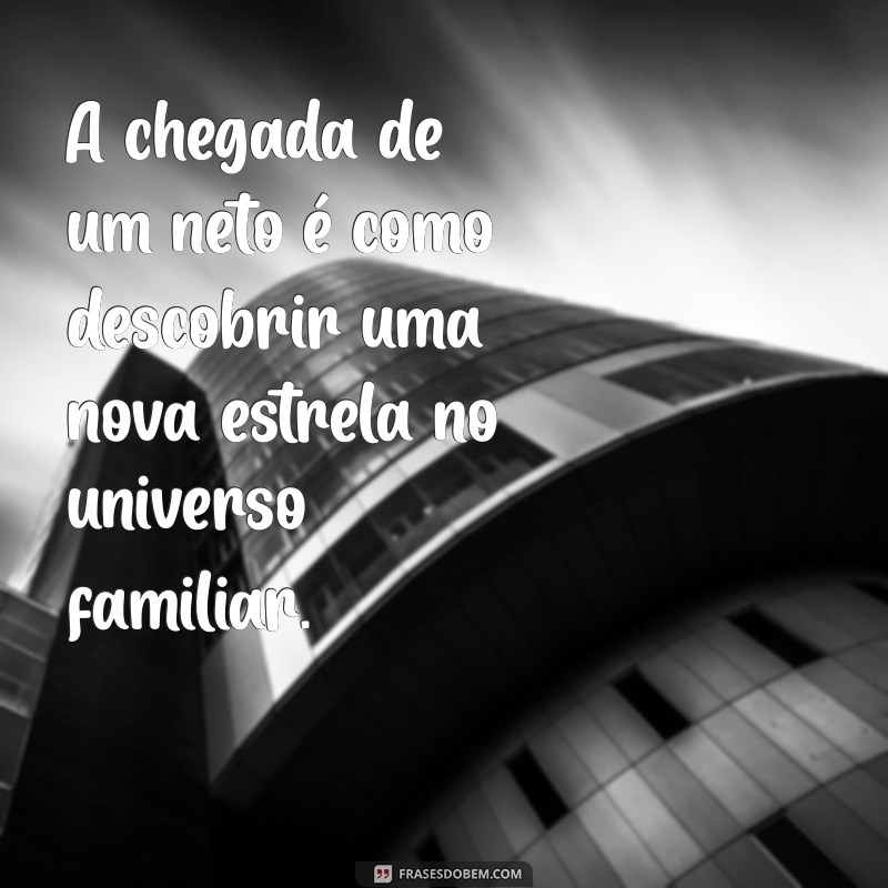 Como a Chegada de um Neto Transforma a Vida da Família: Dicas e Reflexões 