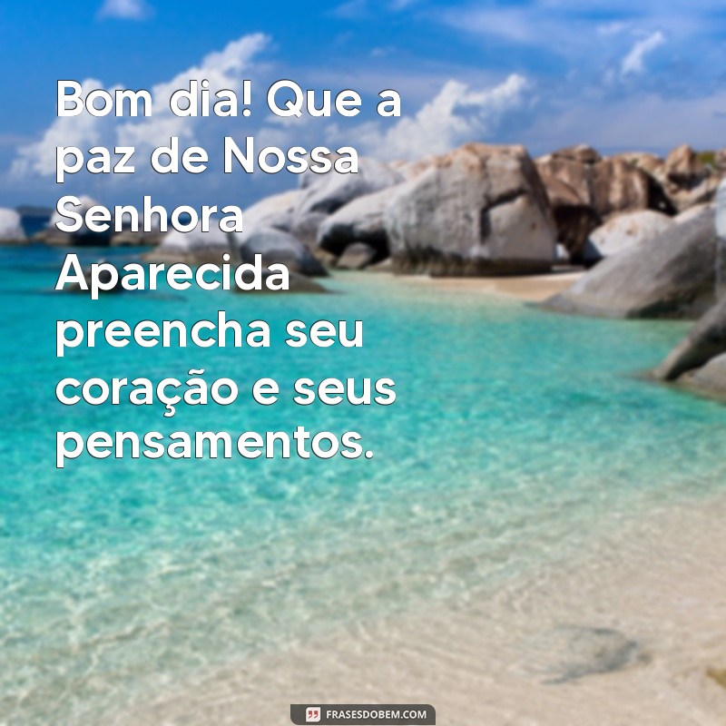 Frases Inspiradoras de Bom Dia em Homenagem a Nossa Senhora Aparecida 