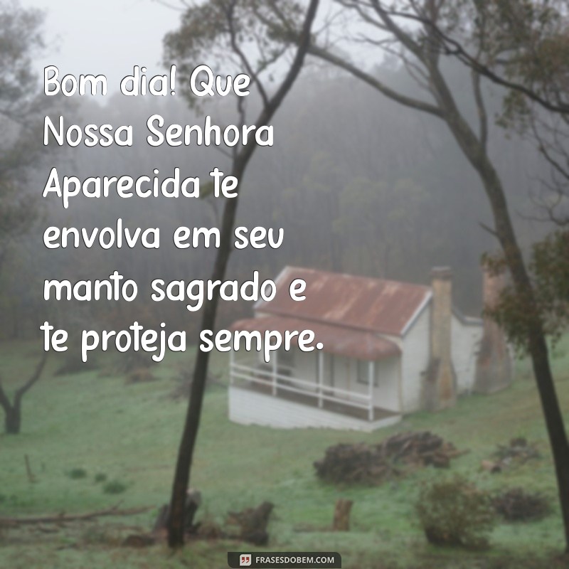 Frases Inspiradoras de Bom Dia em Homenagem a Nossa Senhora Aparecida 