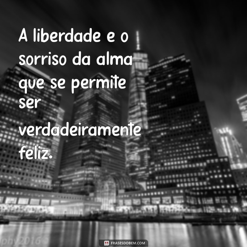 Descubra o Poder da Liberdade: Mensagens Inspiradoras para Libertar sua Mente 