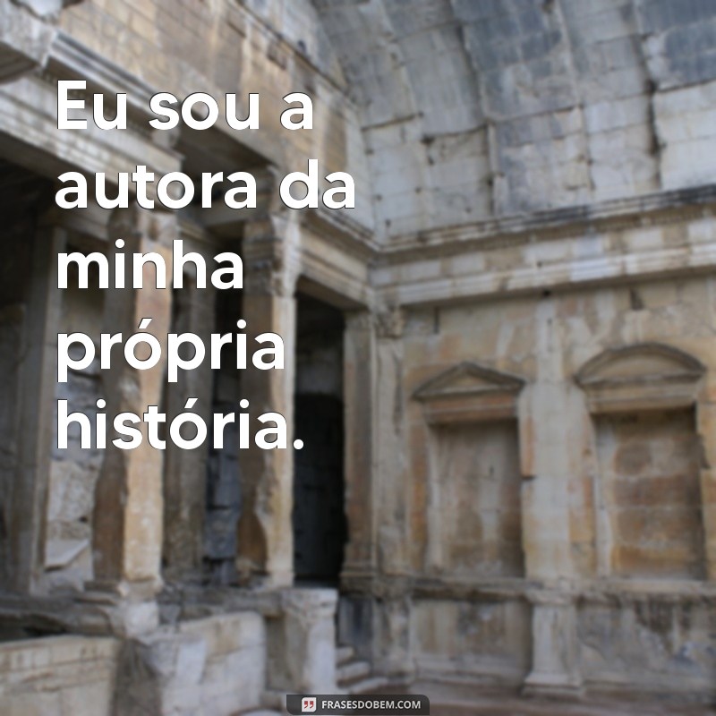 Frases Poderosas e Determinadas para Acompanhar Suas Fotos 