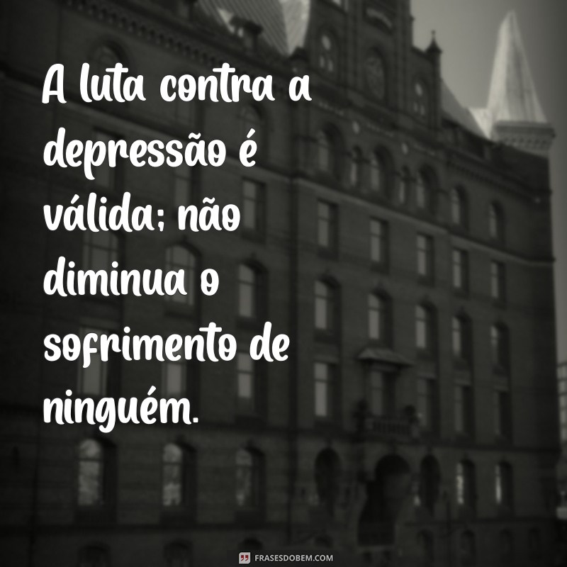 Frases Impactantes sobre Depressão: Entendendo que Não é Frescura 