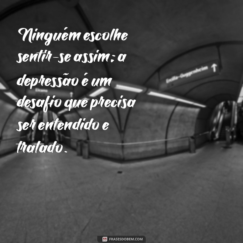 Frases Impactantes sobre Depressão: Entendendo que Não é Frescura 