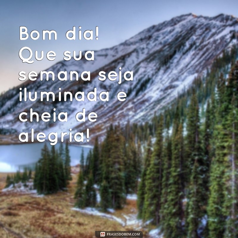 Comece Sua Semana com Positividade: Frases de Bom Dia Abençoadas 