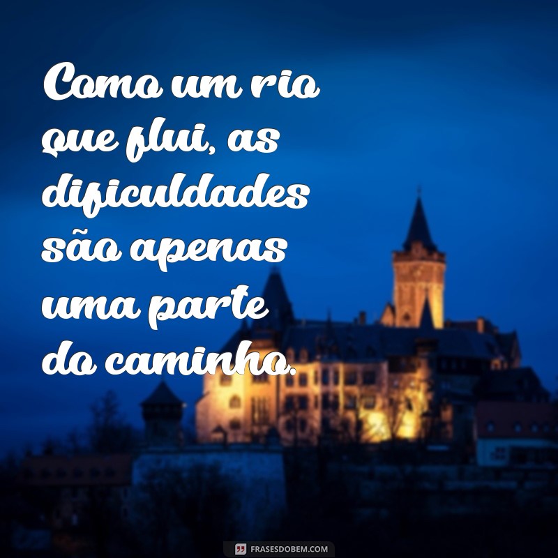 Frases Inspiradoras: A Alegria é Passageira, Mas o Sofrimento Não é Eterno 