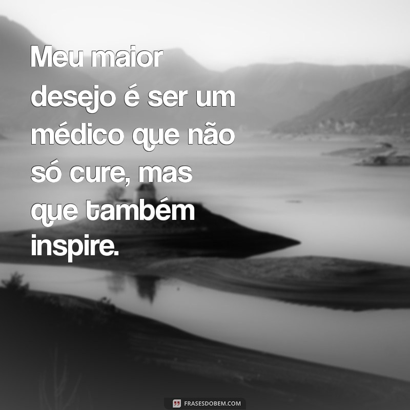 Frases Inspiradoras para Estudantes de Medicina: Motivação e Reflexão 