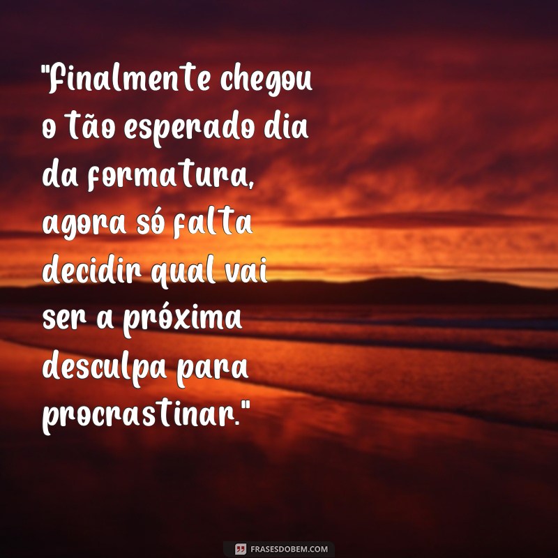 frases engraçadas de formatura 