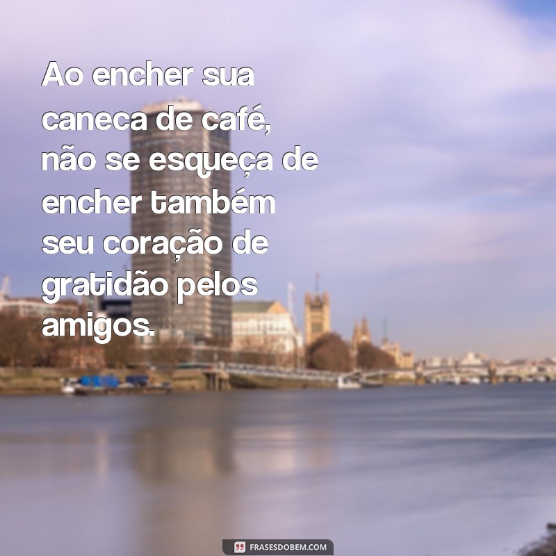 Encante seus amigos com frases de amizade personalizadas em canecas 