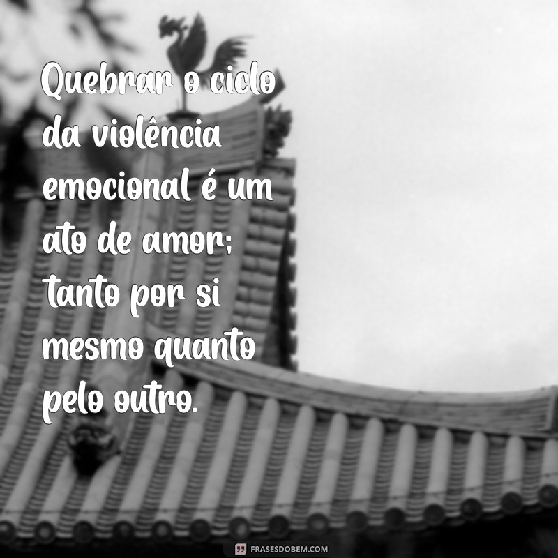 Frases Impactantes sobre Violência Psicológica: Reflexões e Conscientização 