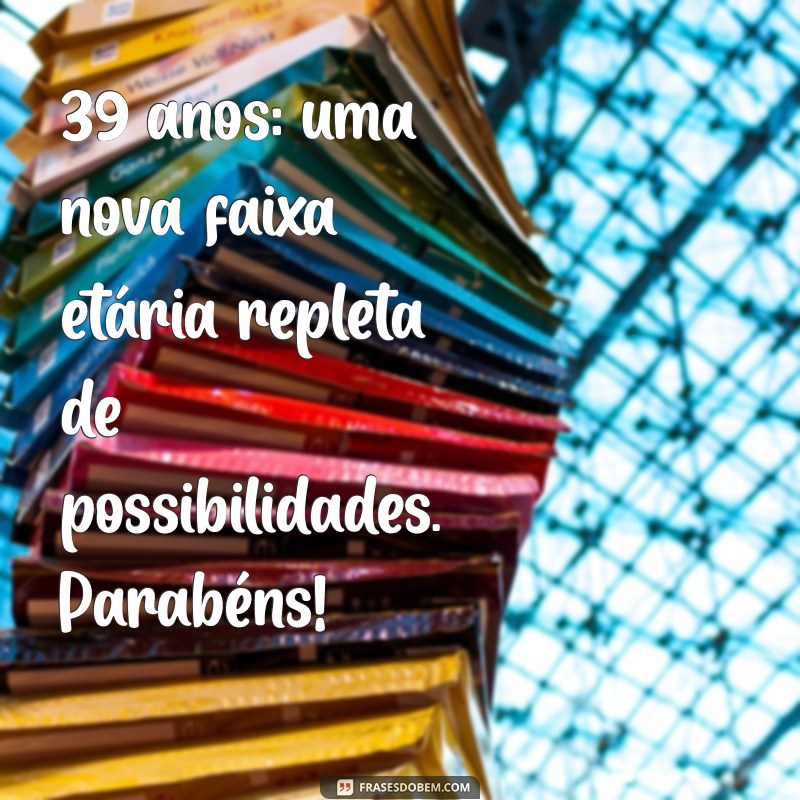 Celebrando 39 Anos: Ideias Criativas para Aniversário Feminino 