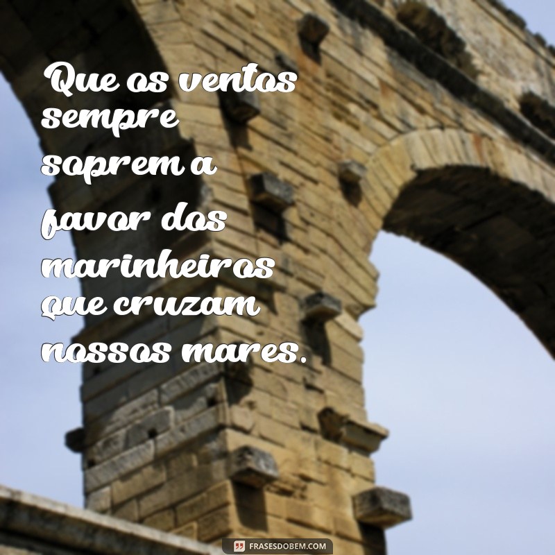 Frases Inspiradoras para Celebrar o Dia do Marinheiro 