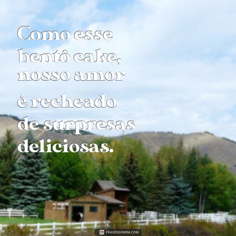 Frases Criativas para Encantar Seu Namorado com Bentô Cake 