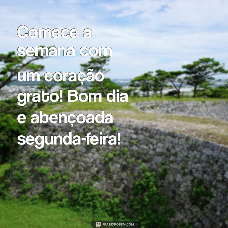 Comece Sua Semana com Positividade: Bom Dia Abençoado por Deus na Segunda-Feira 