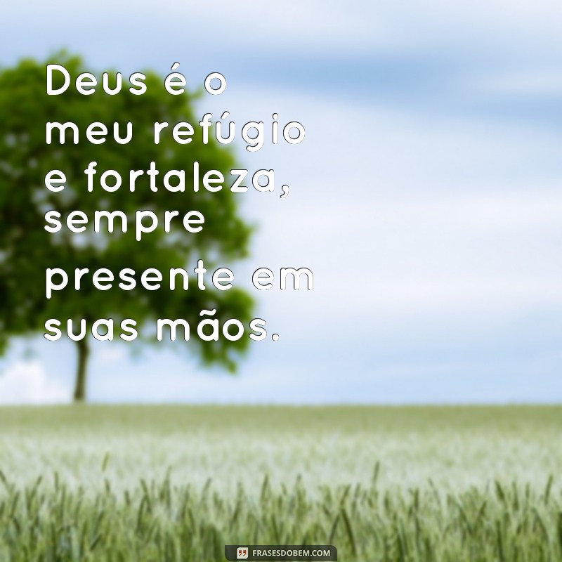 Descubra as melhores frases sobre confiança e fé nas mãos de Deus 