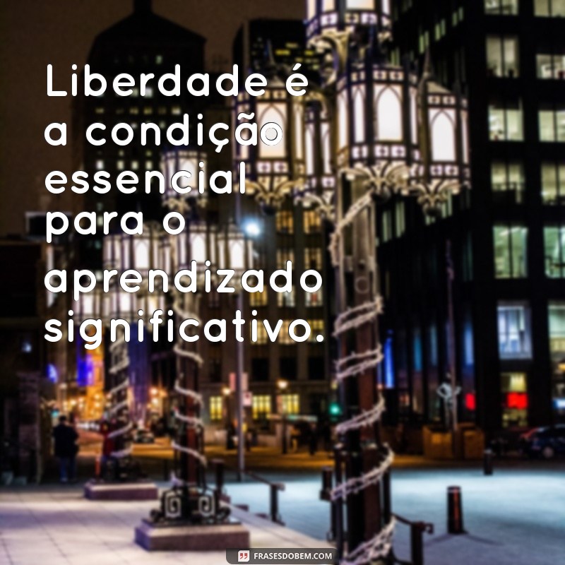 Descubra a Mensagem Transformadora de Paulo Freire: Educação e Liberdade 