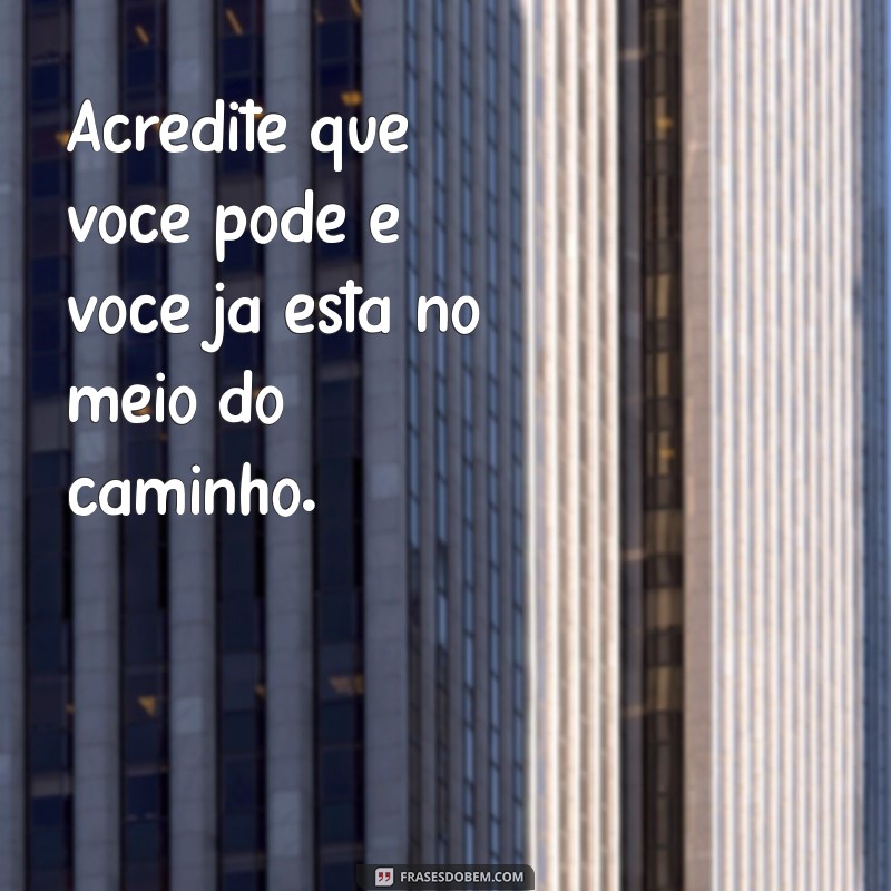 Frases Motivacionais Curtas para Inspirar Seu Dia 