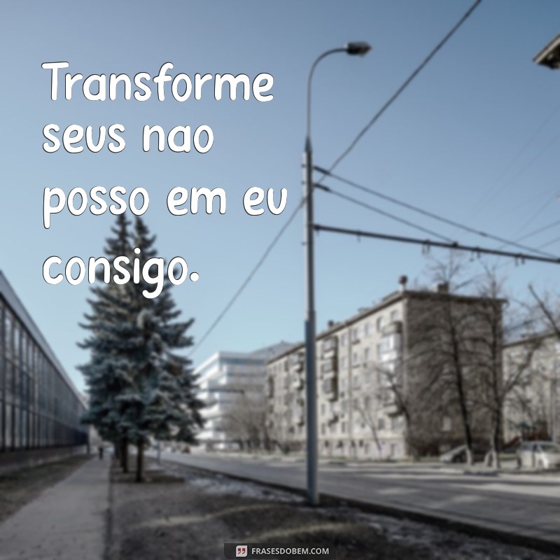 Transforme Seu Dia: Mensagens de Pensamento Positivo para Inspirar e Motivar 