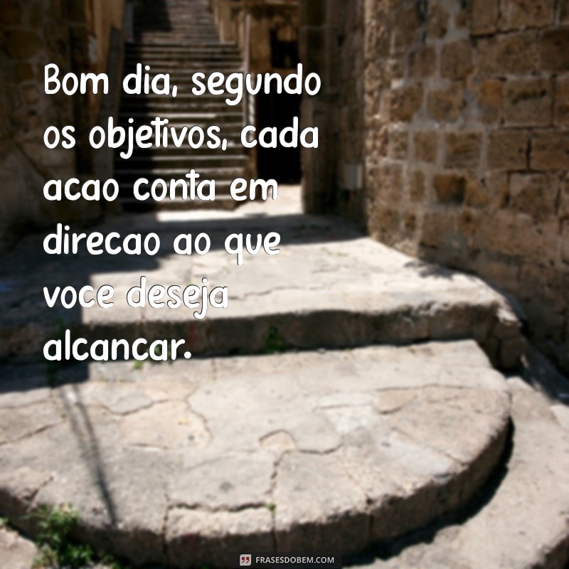 Bom Dia: Frases Inspiradoras para Começar Seu Dia com Positividade 