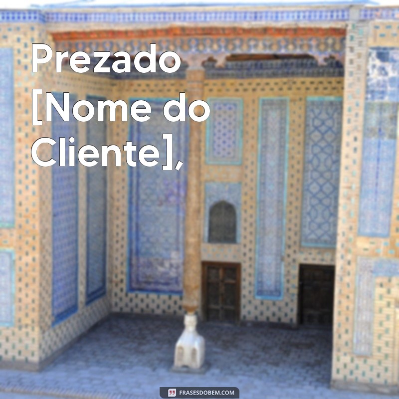 carta de agradecimento para cliente Prezado [Nome do Cliente],