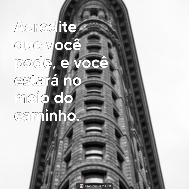 Frases Motivacionais Poderosas para Inspirar Mulheres em Todas as Fases da Vida 