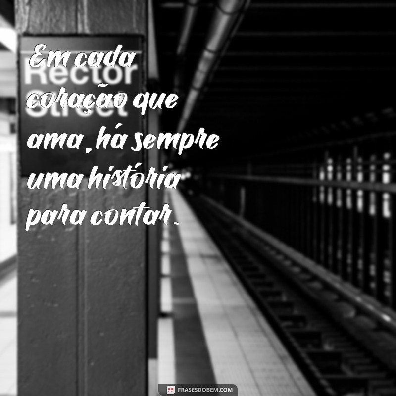 Frases Inesquecíveis sobre um Amor para Recordar 