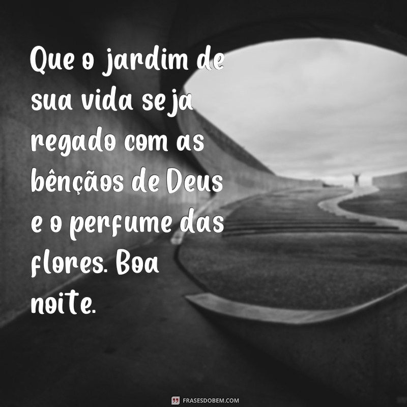 Encha sua noite de paz e amor com as melhores frases de boa noite com Deus e flores 