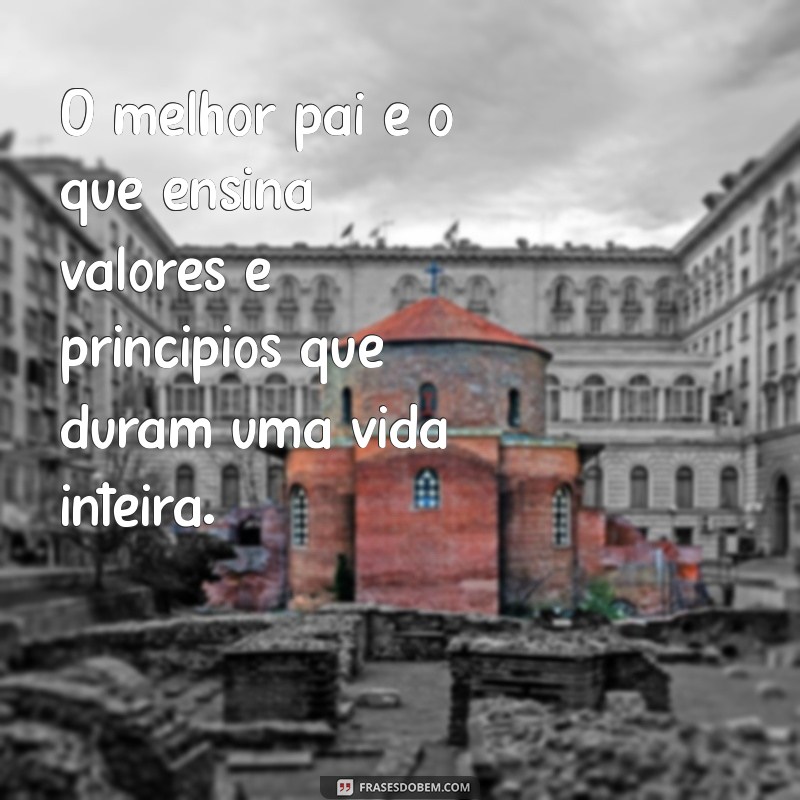 Os 10 Sinais de um Melhor Pai: Como Reconhecer e Celebrar a Paternidade Excepcional 