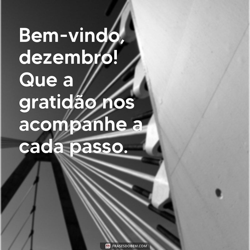 Frases Inspiradoras para Dar Boas-Vindas a Dezembro 