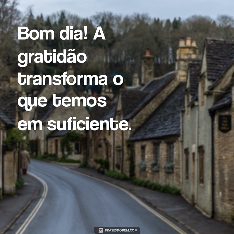 Mensagens de Bom Dia: Inspirações para Começar o Dia com Positividade 