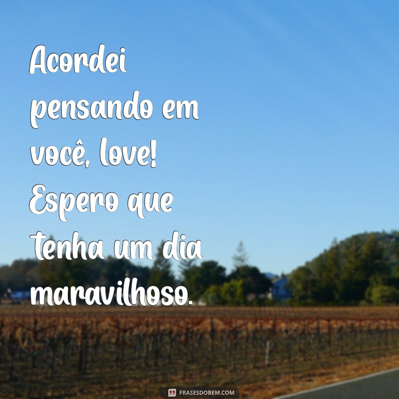 Bom Dia, Amor: Frases Inspiradoras para Começar o Dia com Carinho 