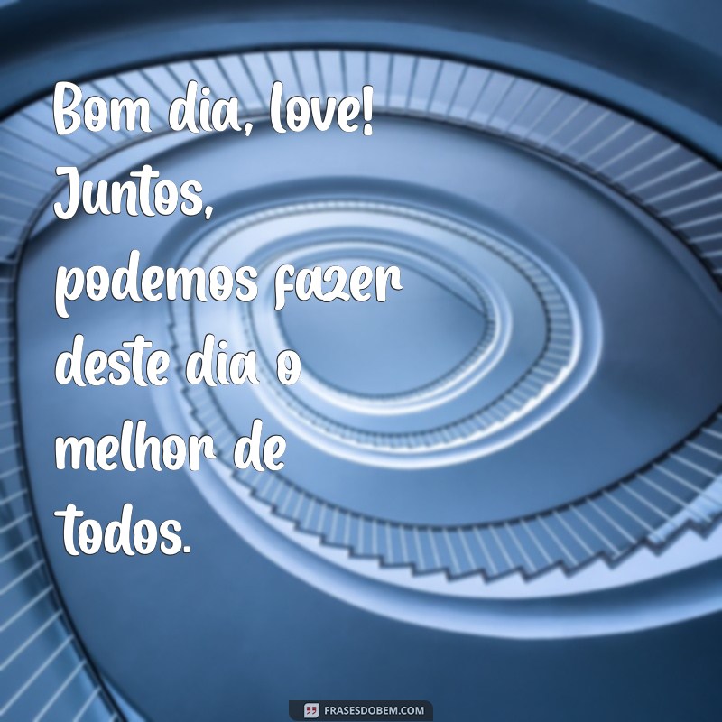 Bom Dia, Amor: Frases Inspiradoras para Começar o Dia com Carinho 