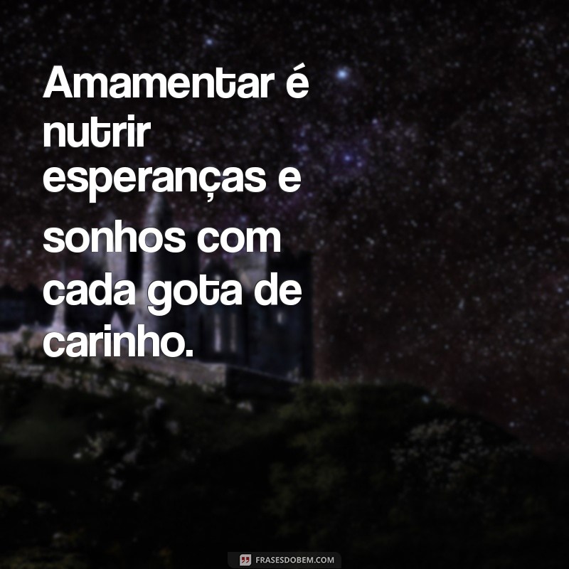 Frases Inspiradoras sobre Amamentação: Celebre o Vínculo Mãe e Filho 