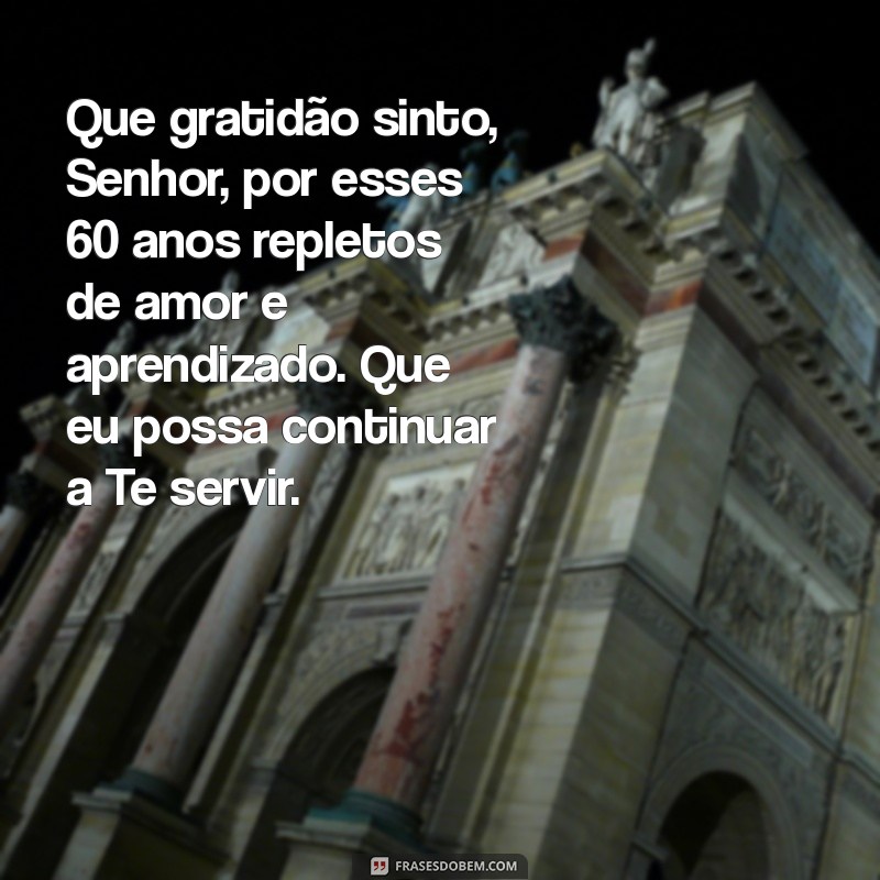 60 Anos de Gratidão: Mensagens Inspiradoras para Agradecer a Deus 