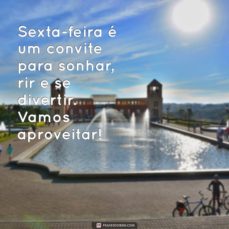 Frases Inspiradoras para Começar Sua Sexta-Feira com Motivação 