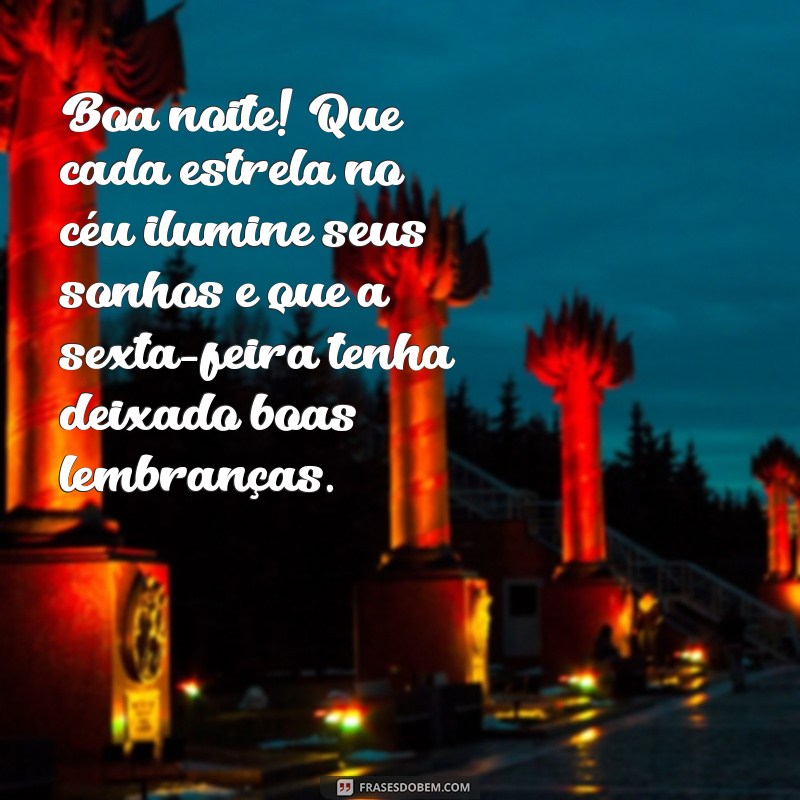 Mensagens de Boa Noite: Celebre a Sexta-Feira com Frases Inspiradoras 