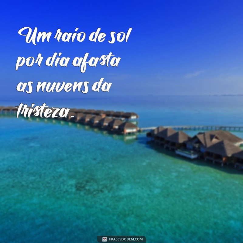 Frases Inspiradoras para Iluminar Seu Dia com uma Dose Diária de Sol 