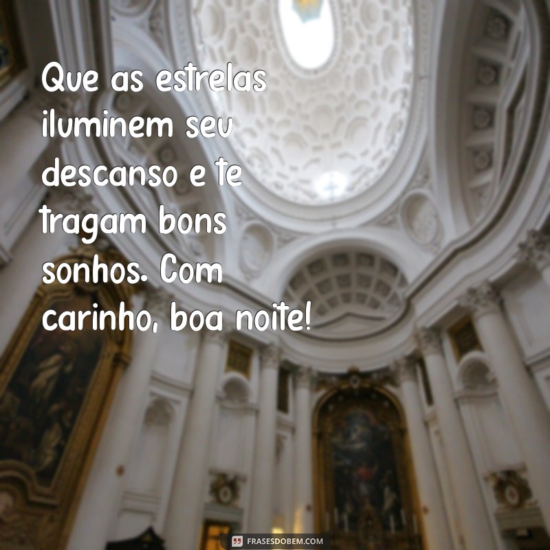 Frases de Boa Noite com Carinho para Encerrar o Dia com Amor 