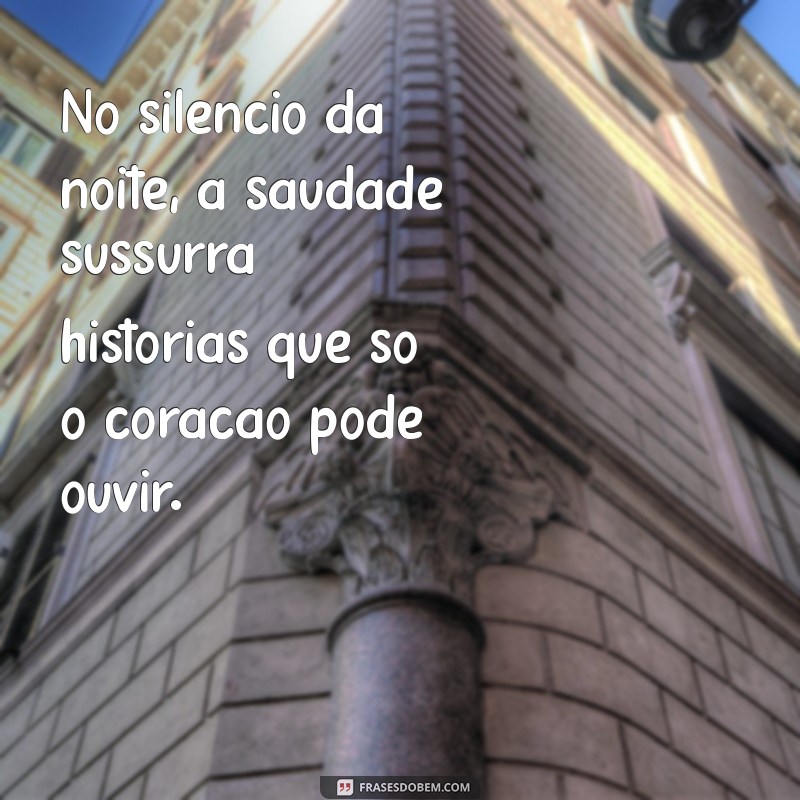 Frases de Saudade: Palavras que Tocam o Coração 