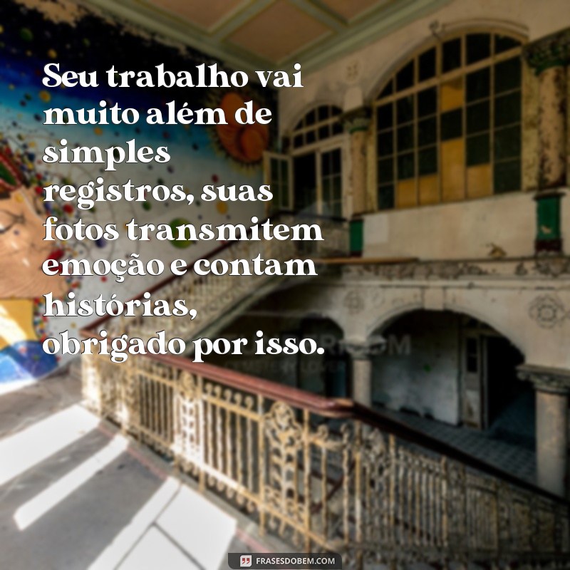 Descubra as melhores frases de agradecimento para expressar sua gratidão ao fotógrafo 