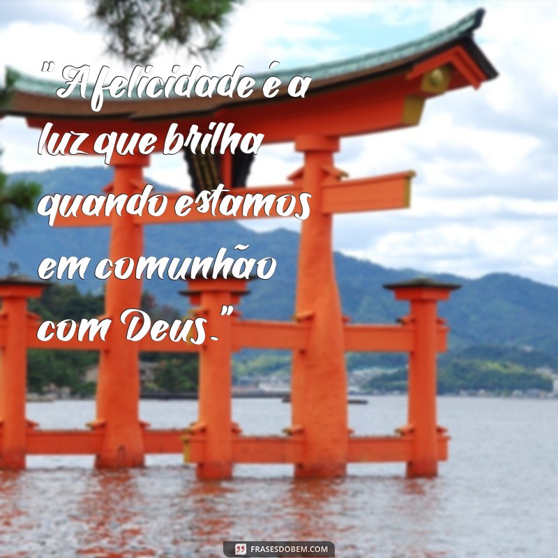 feliz com deus 