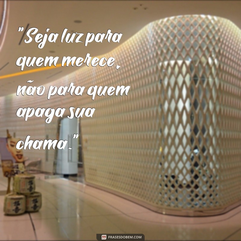 frases para pessoa que nao te valoriza 