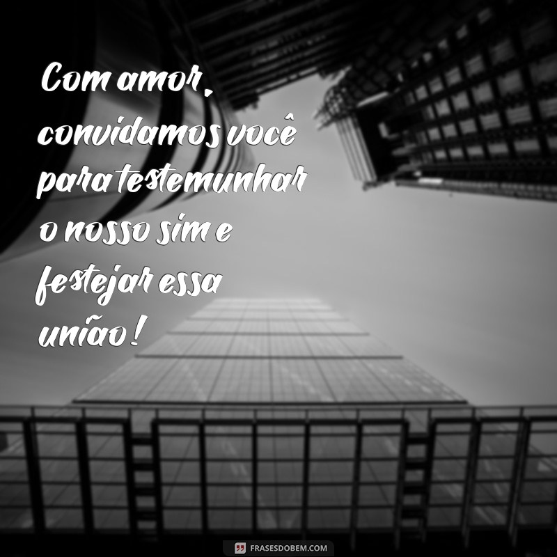 Frases Criativas para Convites de Casamento: Inspire-se para o Seu Grande Dia! 