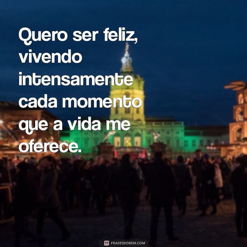 Frases Inspiradoras para Quem Quer Ser Feliz: Encontre a Sua Motivação 